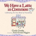 Cover: We Have a Latte in Common - Harvest House Publishers,U.S.