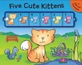Cover: Five Cute Kittens - Little Bee Books