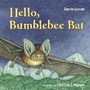 Cover: Hello, Bumblebee Bat - Charlesbridge Publishing,U.S.