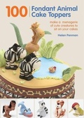 Cover: 100 Fondant Animal Cake Toppers - Firefly Books Ltd