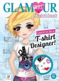 Cover: Learn To Be a T-Shirt Designer! Glamour Girl Sketchbook - Hinkler Books