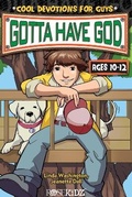 Cover: Gotta Have God Cool Devotions for Guys Ages 10-12 - Rainbow Publishers