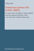 Cover: Franciscus Junius d.&Auml;. (1545-1602) - Vandenhoeck & Ruprecht