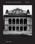Cover: Die Architektur der Wiener Ringstra&szlig;e 1860-1900 - ALBUM Verlag