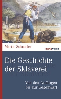 Abbildung von: Die Geschichte der Sklaverei - marix Verlag ein Imprint von Verlagshaus Römerweg