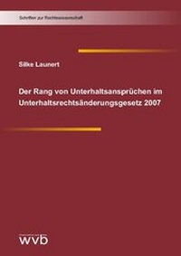 Abbildung von: Der Rang von Unterhaltsansprüchen im Unterhaltsrechtsänderungsgesetz 2007 - wvb Wissenschaftlicher Verlag Berlin