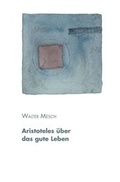 Cover: Aristoteles &uuml;ber das gute Leben - Akademie Franz Hitze Haus