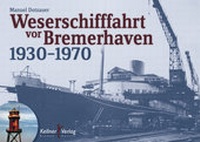 Abbildung von: Weserschifffahrt vor Bremerhaven 1930-1970 - Kellner Verlag