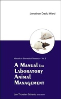 Cover: Manual For Laboratory Animal Management, A - World Scientific Publishing Co Pte Ltd