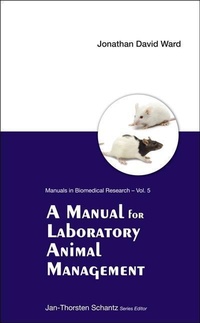 Enlarge image Cover: Manual For Laboratory Animal Management, A - World Scientific Publishing Co Pte Ltd