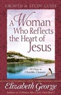 Cover: A Woman Who Reflects the Heart of Jesus Growth and Study Guide - Harvest House Publishers,U.S.