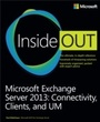 Cover: Microsoft Exchange Server 2013 Inside Out Connectivity, Clients, and UM - Microsoft Press
