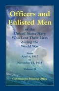 Cover: Officers and Enlisted Men of the United States Navy Who Lost Their Lives During the World War, from April 6, 1917, to November 11, 1918 - Heritage Books