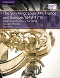 Cover: A/AS Level History for AQA The Sun King: Louis XIV, France and Europe, 1643-1715 Student Book - Cambridge University Press