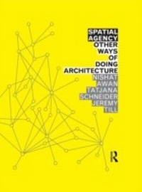 Enlarge image Cover: Spatial Agency: Other Ways of Doing Architecture - Routledge