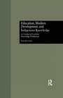 Cover: Education, Modern Development, and Indigenous Knowledge - Routledge