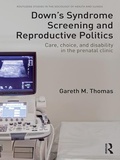 Cover: Down's Syndrome Screening and Reproductive Politics - Routledge