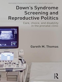 Enlarge image Cover: Down's Syndrome Screening and Reproductive Politics - Routledge