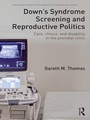 Cover: Down's Syndrome Screening and Reproductive Politics - Routledge