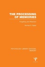 Cover: The Processing of Memories (PLE: Memory) - Psychology Press Ltd