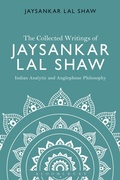 Cover: The Collected Writings of Jaysankar Lal Shaw: Indian Analytic and Anglophone Philosophy - Bloomsbury Academic