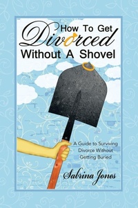 Enlarge image Cover: How to Get Divorced without a Shovel - Archway Publishing