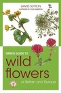 Cover: Green Guide to Wild Flowers Of Britain And Europe - Bloomsbury Natural History