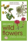 Cover: Green Guide to Wild Flowers Of Britain And Europe - Bloomsbury Natural History