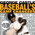 Cover: Baseball's Game Changers - The Lyons Press