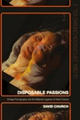 Cover: Disposable Passions - Bloomsbury Academic USA