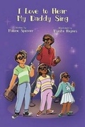 Cover: I Love to Hear My Daddy Sing - Halo Publishing International