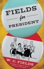 Cover: Fields for President - Taylor Trade Publishing