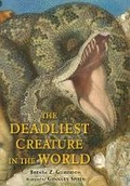 Cover: The Deadliest Creature in the World - Henry Holt & Company Inc