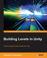 Enlarge image Cover: Building Levels in Unity - Packt Publishing
