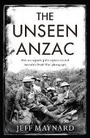 Cover: The Unseen Anzac - Scribe Publications