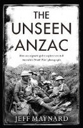 Cover: The Unseen Anzac - Scribe Publications