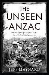 Enlarge image Cover: The Unseen Anzac - Scribe Publications