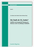 Cover: Die Stadt als CO2-Senke? Stoffliche und energetische Nutzung von Biomasse sowie CO2-Bindung in Geb&auml;uden - Fraunhofer IRB Verlag