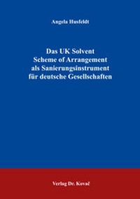 Abbildung von: Das UK Solvent Scheme of Arrangement als Sanierungsinstrument für deutsche Gesellschaften - Kovac, Dr. Verlag