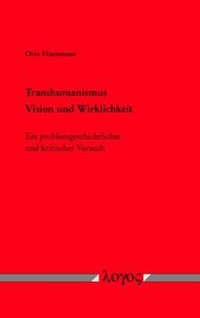 Abbildung von: Transhumanismus - Vision und Wirklichkeit - Logos Berlin