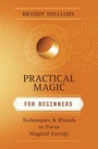 Cover: Practical Magic for Beginners - Llewellyn Publications,U.S.
