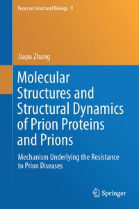 Enlarge image Cover: Molecular Structures and Structural Dynamics of Prion Proteins and Prions - Springer