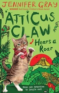 Cover: Atticus Claw Hears a Roar - Faber & Faber
