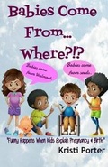 Cover: Babies Come From... Where?!? - Happi Kamper Press