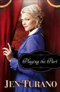 Enlarge image Cover: Playing the Part - Bethany House Publishers, a division of Baker Publishing Group