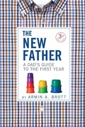 Cover: The New Father: A Dad's Guide to the First Year (Third Edition)  (The New Father) - Abbeville Press
