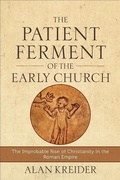 Cover: The Patient Ferment of the Early Church - The Improbable Rise of Christianity in the Roman Empire - Baker Academic, Div of Baker Publishing Group