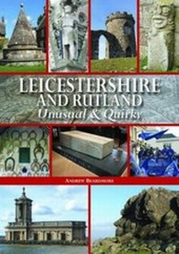 Abbildung von: Leicestershire and Rutland Unusual & Quirky - Halsgrove