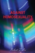 Cover: Against Homosexuality - Robert T. Lee