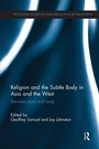 Cover: Religion and the Subtle Body in Asia and the West - Routledge
